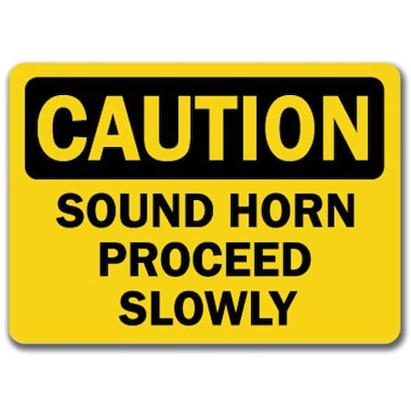 Signmission Caution Sign-Sound Horn Proceed Slowly-10in x 14in OSHA, 10" L, 14" H, CS-Sound Horn Proceed Slowly CS-Sound Horn Proceed Slowly